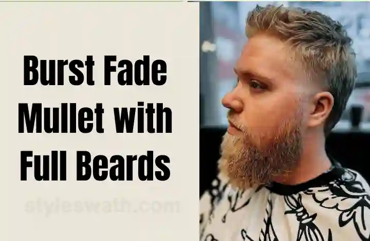 Burst Fade Mullet: 50+ Stylish Haircut Ideas for a Modern Twist 32 Burst Fade Mullet with Full Beards