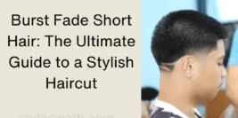 Burst Fade Short Hair: The Ultimate Guide to a Stylish Haircut