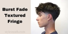 15 Burst Fade Textured Fringe Hairstyles That Will Turn Heads Everywhere
