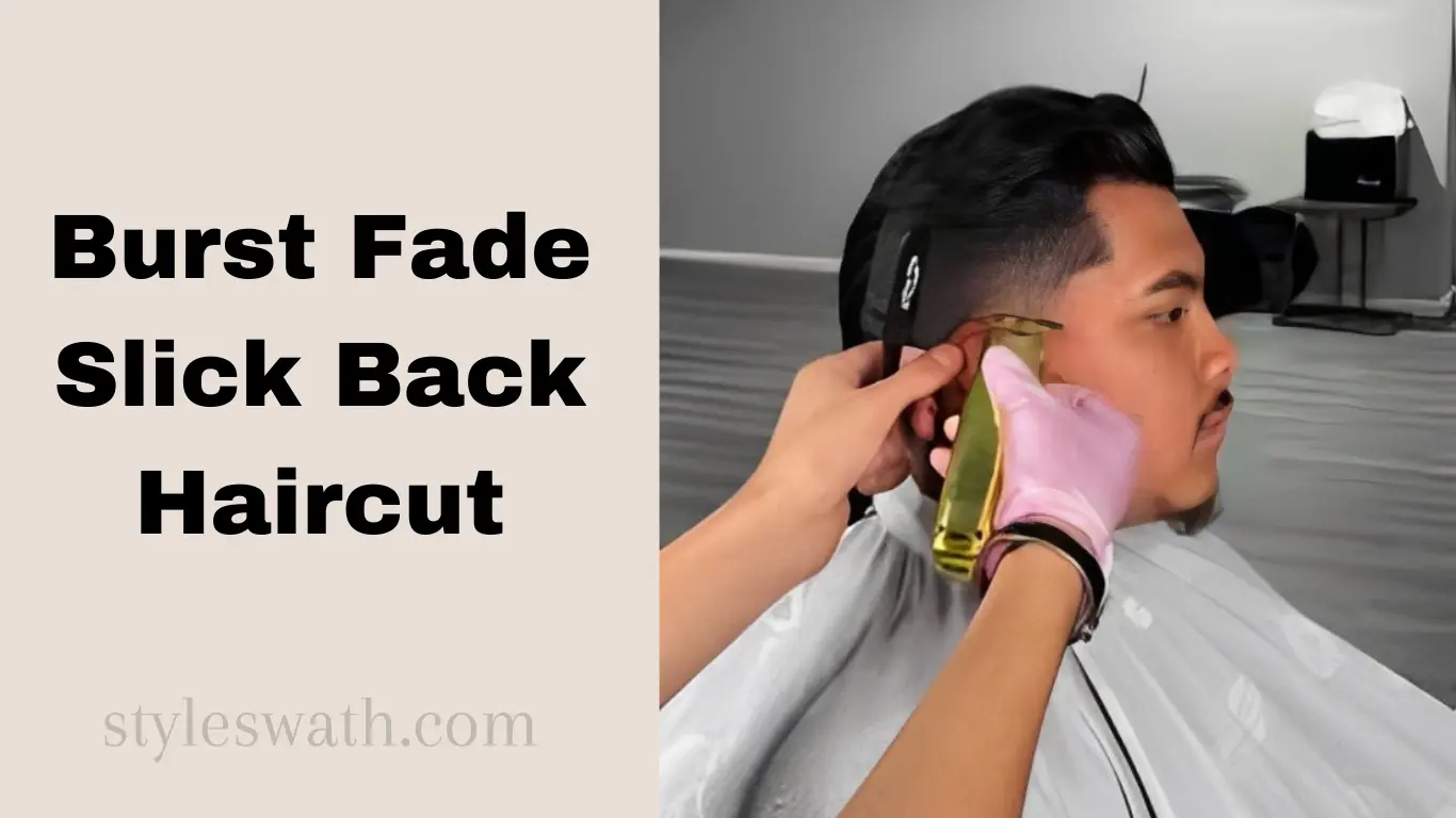 Revolutionize Your Look: Mastering the Burst Fade Slick Back Haircut